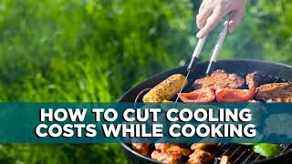 How to Cut Cooling Costs While Cooking | Tips