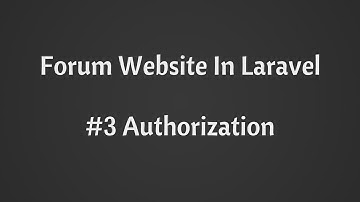 Authorization/Authentication:Build Forum Website in Laravel
