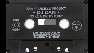 DJ Dan - San Francisco Project 3 (Take A Fix To The Funk)