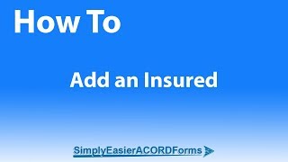 Simply Easier ACORD Forms - How To Add an Insured