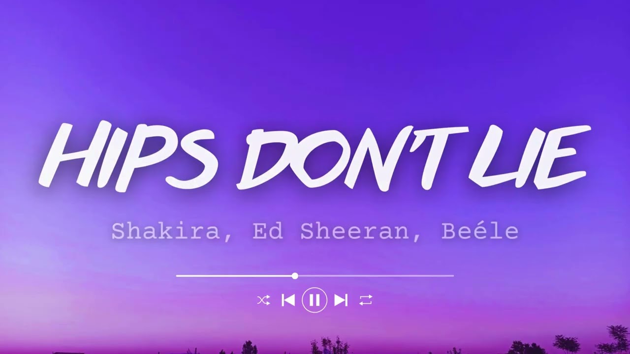 Shakira, Ed Sheeran, Beéle - Hips Don't Lie (Letra/Lyrics)