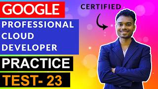 Google Professional Cloud Developer Questions : Part 23