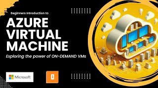6.4 - Beginners Introduction to  Azure Compute/ VM: The Power of On-Demand Virtual Machines