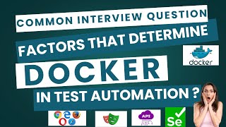 Docker  | Test Automation | Interview Question -What factors determine Docker use in Test Automation