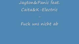 Jayton&amp;Panic feat. Caita&amp;K-Electric - Fuck uns nicht ab