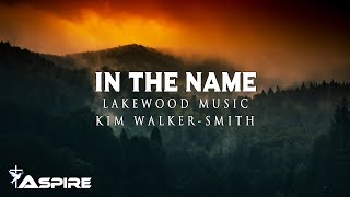 Lakewood Music - In the Name (feat. Kim Walker Smith) [Lyric Video]
