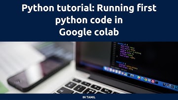 Python Tutorial: Running Python in Google Colab | Tamil