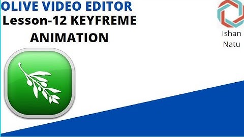 OLIVE VIDEO EDITOR(free video editing software)LESSON 12 KEYFRAME ANIMATION