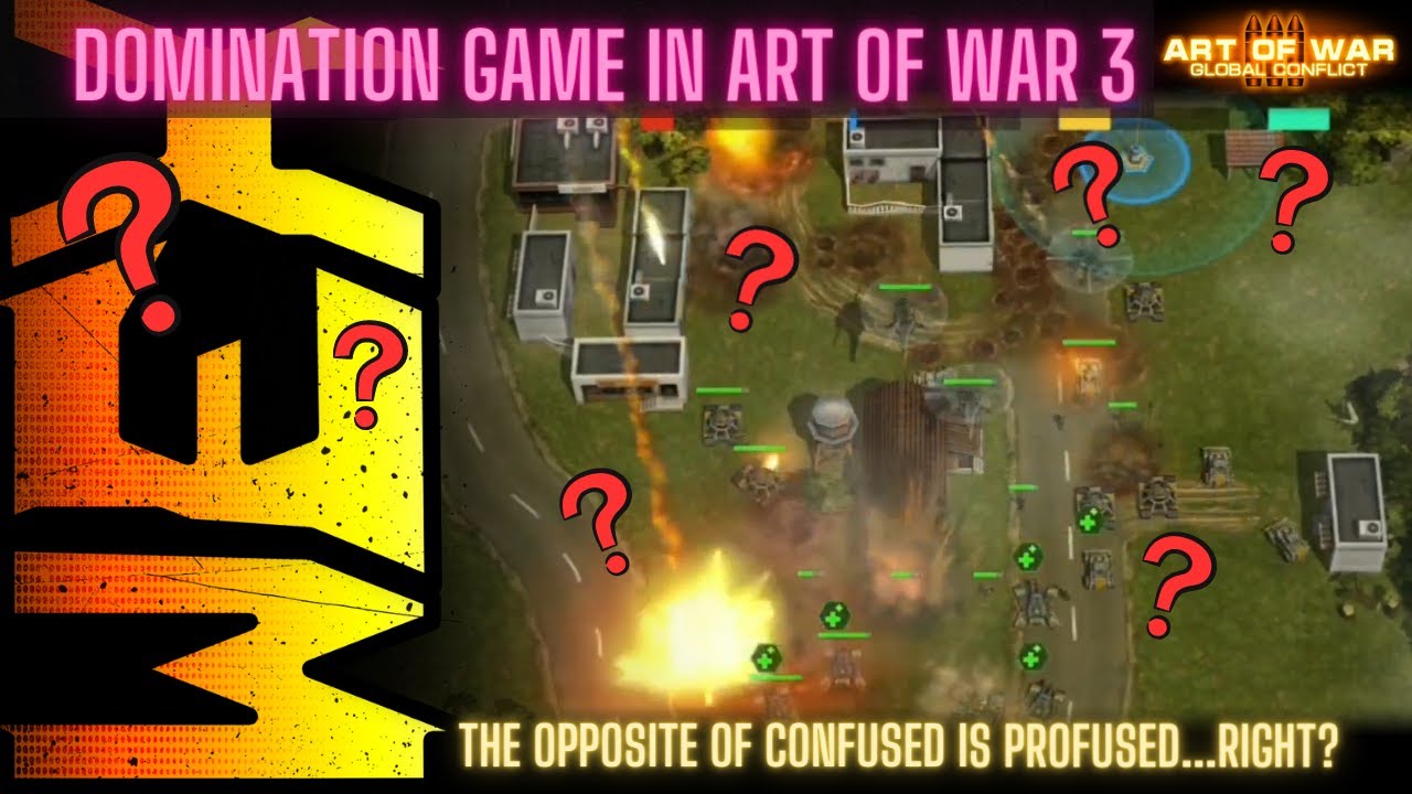 Domination game in Art of War 3 - The opposite of Confused is Profused ...