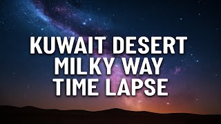 Milky Way Timelapse Salmi Kuwait