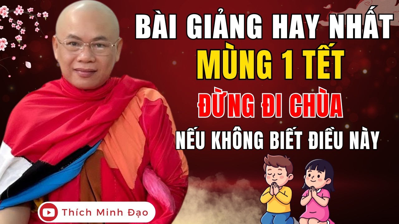 MÙNG 1 TẾT 2026 - ĐỪNG ĐI CHÙA NẾU KHÔNG BIẾT ĐIỀU QUAN TRỌNG NÀY | Sư Minh Đạo Giảng