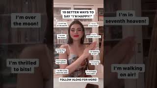 10 BETTER WAYS TO SAY “I’M HAPPY”