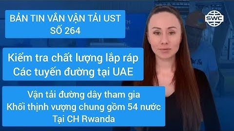 Bản tin vắn video về sự phát triển vận tải đường dây UST - Số 264