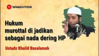 HUKUM Murottal di Jadikan sebagai Nada Dering HP l Ustadz Khalid Basalamah