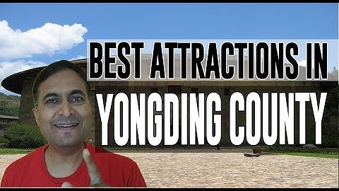 Best Attractions and Places to See in Yongding County, China