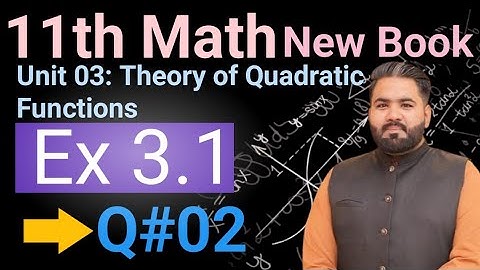 11th Math New Book PCTB 2025 || Chap 03 Ex 3.1 Q 02 || Theory of Quadratic Functions