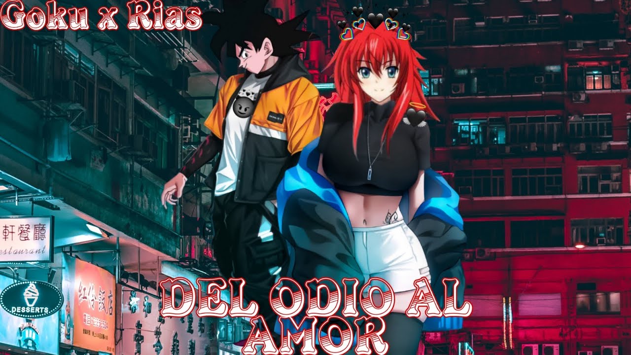Goku x Rias [DEL ODIO AL AMOR] CAP2