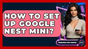 How To Set Up Google Nest Mini? - Emerging Tech Insider