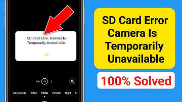 SD Card Error Camera Is Temporarily Unavailable Problem 2025