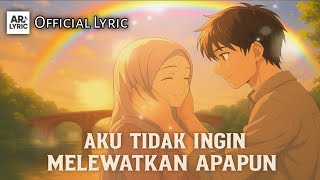 Aku tidak ingin melewatkan apapun ( Official Lyric video ) 