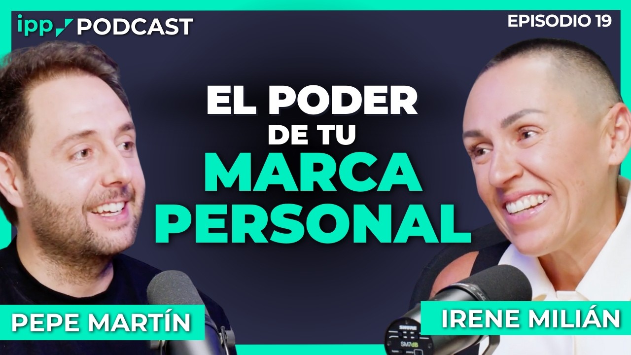 Cómo ser mejor profesional con una buena Marca Personal | IPP Podcast #19 Irene Milián y Pepe Martín