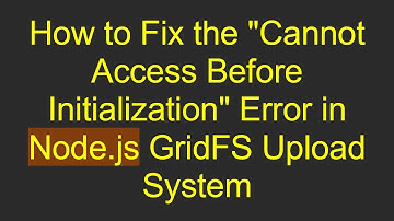 How to Fix the "Cannot Access Before Initialization" Error in Node.js GridFS Upload System