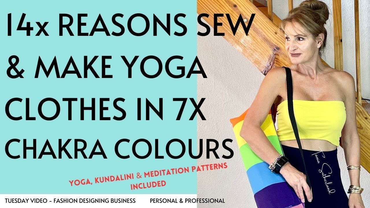 14X Reasons to sew & make yoga clothes in 7x chakra colours - YouTube