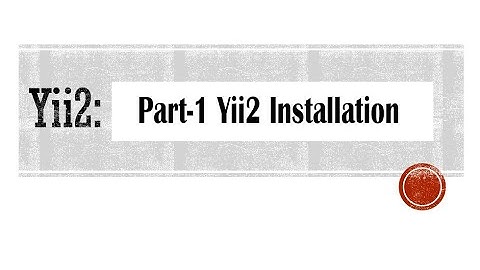 YII2 Advanced (Part 1) - week02 - Yii2 Installation