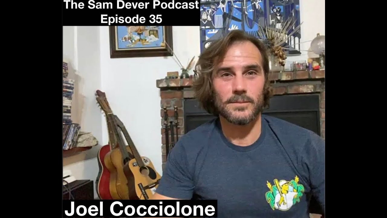 "Navigating Challenges of Being an Artist" - The Sam Dever Podcast - Episode #35 - Joel Cocciolone "Navigating Challenges of Being an Artist" - The Sam Dever Podcast - Episode #35 - Joel Cocciolone
