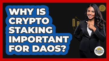 Why Is Crypto Staking Important For DAOs? - CryptoBasics360.com