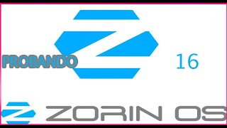 Probando Linux Zorin OS 16 -  Testing Zorin OS 16