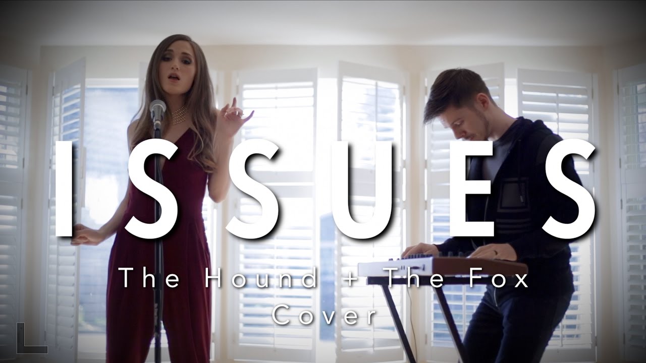 Issues (Julia Michaels Cover) - The Hound + The Fox
