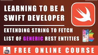 #89 Swift Programming - Extending String To Fetch List of Generic REST Entities