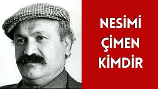 Nesi̇mi̇ Çi̇men Ki̇mdi̇r, Hayati Ve Hakkinda Bi̇li̇nmeyenler