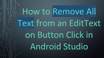 How to Remove All Text from an EditText on Button Click in Android Studio