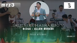 JALILBEK MASHARIPO'V  BIZGA   ALLOH ''BERADI'' klassika mrz- audio video @TELEStudio