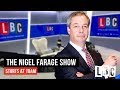 The Nigel Farage Show: 10th February 2019 - LBC