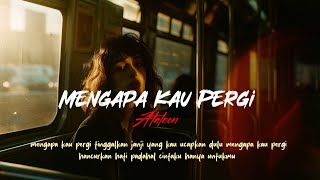 Mengapa Kau Pergi - Lagu Terbaru By Ataloen (Official Lyric Video) #emo #lagugalau #revenge