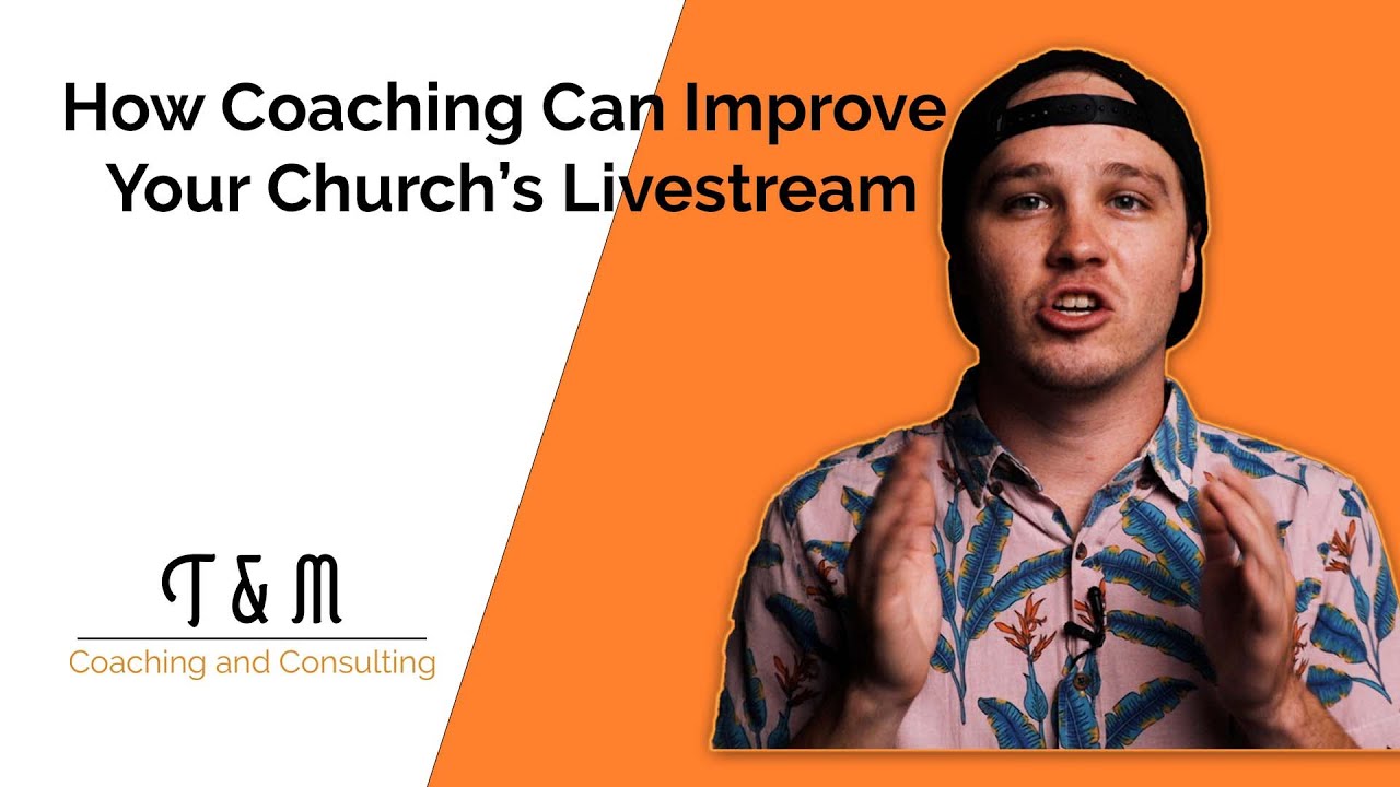 How Can Coaching Improve Your Church's Livestream?