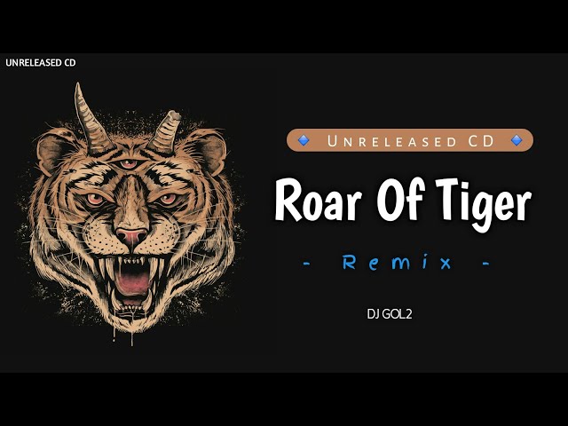 Roar Of Tiger (Tiger Dance) - Dj Gol2 | Unreleased CD class=
