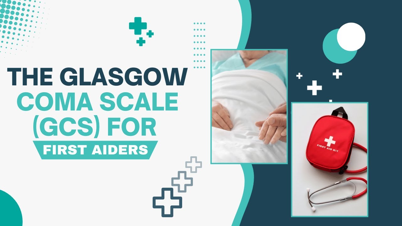 The Glasgow Coma Scale (GCS) for first aiders - First Aid for Free