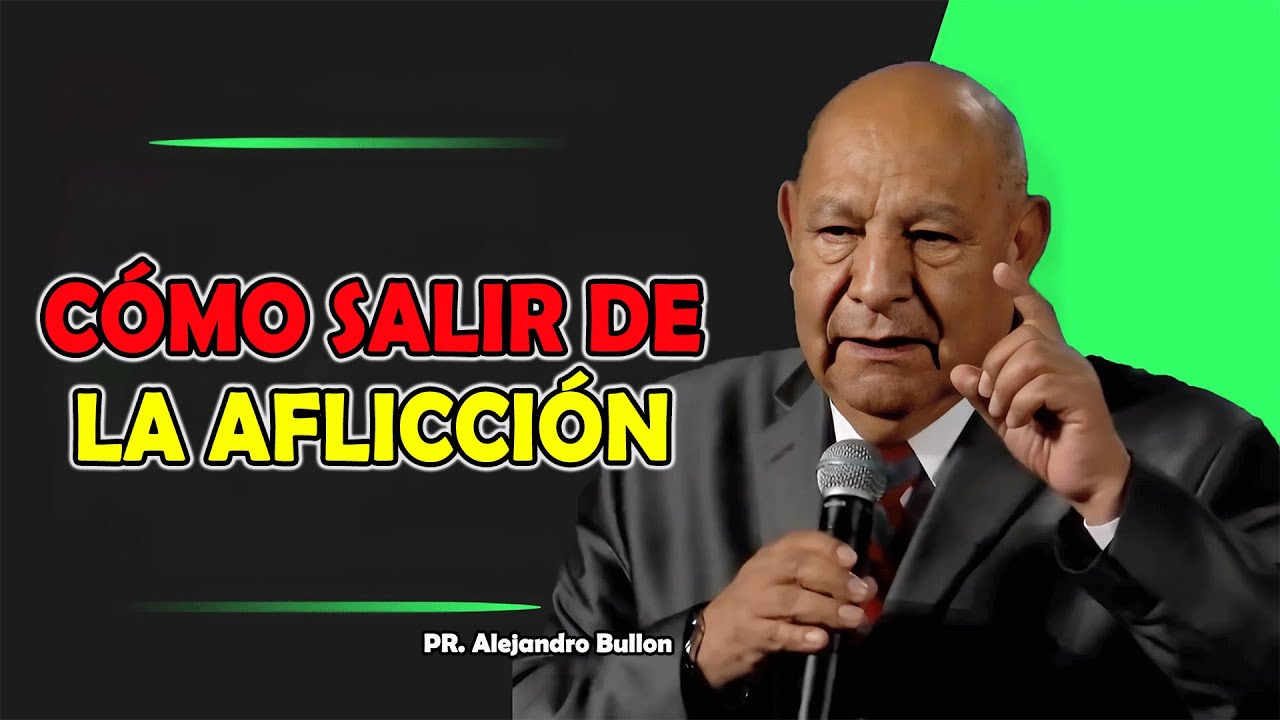 Cómo Salir De La Aflicción - Pr Bullón 2025