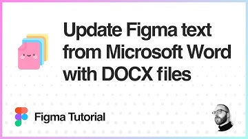 Figma Tutorial: Update Figma text from Microsoft Word with DOCX files
