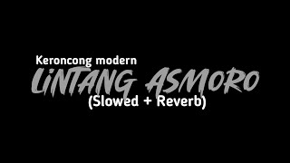 Lintang Asmoro - Keroncong Modern Versi Slowed   Reverb