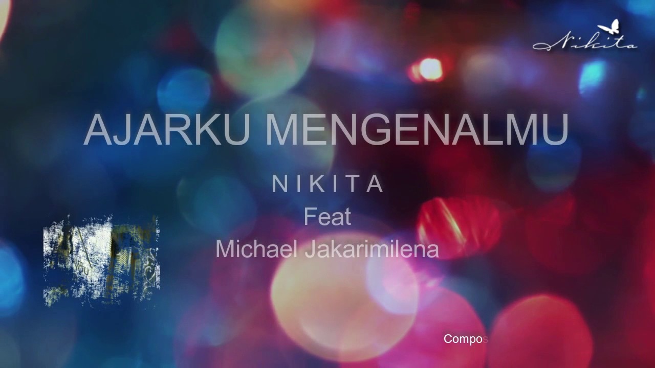 Nikita   Ajar Ku Mengenalmu Official Video Lyric