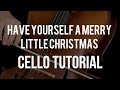 How to play Have Yourself A Merry Little Christmas on Cello