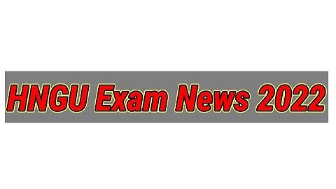 HNGU Exam News 2022