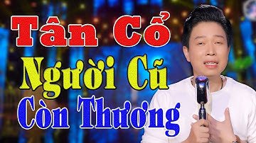 Tân Cổ NGƯỜI CŨ CÒN THƯƠNG - Ns THANH NHƯỜNG Nghe Đau Xé Lòng | Tân Cổ Xưa