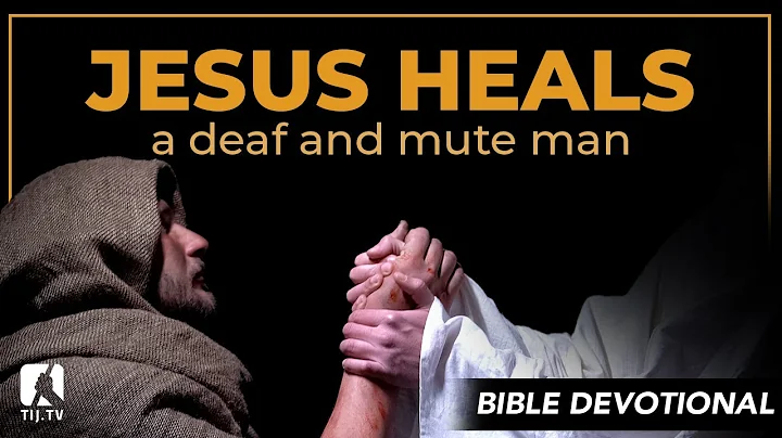 62. Jesus Heals a Deaf and Mute Man - Mark 7:31-36