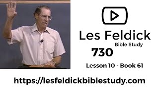 730 - Les Feldick Bible Study - Lesson 3 Part 2 Book 61 - The Glorious Promises to Israel - Part 2